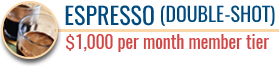 $1,000 Tier Espresso (Double-Shot) | $1,000 per month member tier | Coffee Friends
